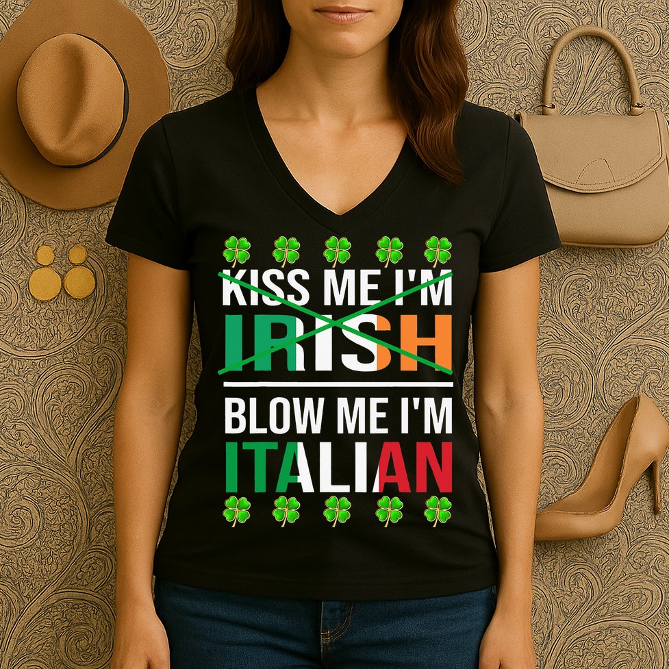 Kissing Me I'm Irish Blow Me I'm Italian St Patrick's Day Women's V-Neck T-Shirt