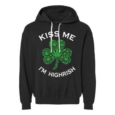 Kiss Me I'm Highrish Clover Marijuana Funny Irish St Patrick Day Garment-Dyed Fleece Hoodie