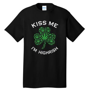 Kiss Me I'm Highrish Clover Marijuana Funny Irish St Patrick Day Tall T-Shirt