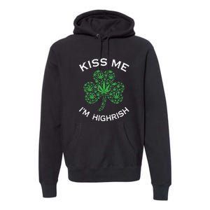 Kiss Me I'm Highrish Clover Marijuana Funny Irish St Patrick Day Premium Hoodie