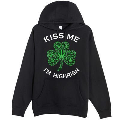 Kiss Me I'm Highrish Clover Marijuana Funny Irish St Patrick Day Premium Pullover Hoodie