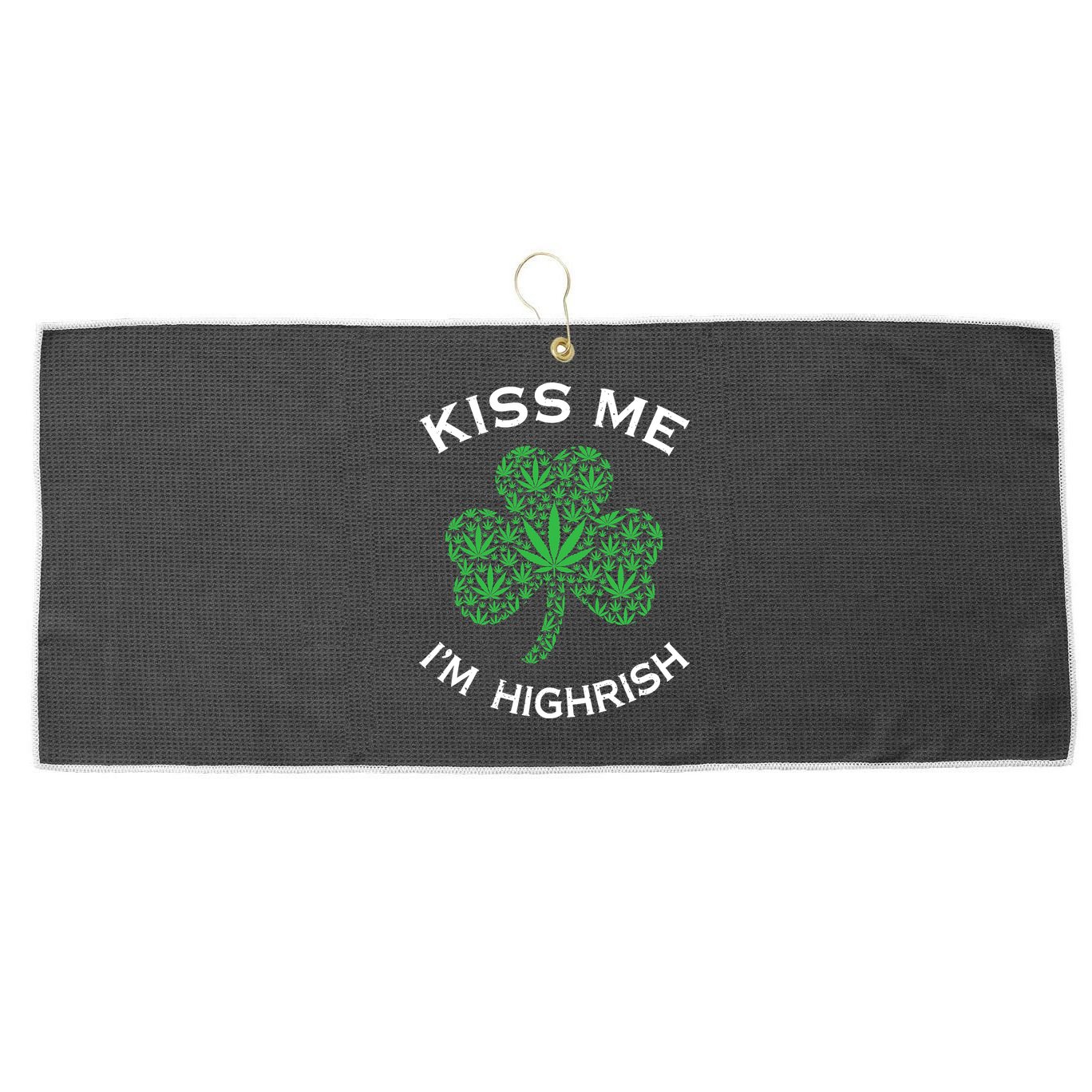 Kiss Me I'm Highrish Clover Marijuana Funny Irish St Patrick Day Large Microfiber Waffle Golf Towel