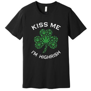 Kiss Me I'm Highrish Clover Marijuana Funny Irish St Patrick Day Premium T-Shirt