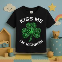 Kiss Me I'm Highrish Clover Marijuana Funny Irish St Patrick Day Toddler T-Shirt