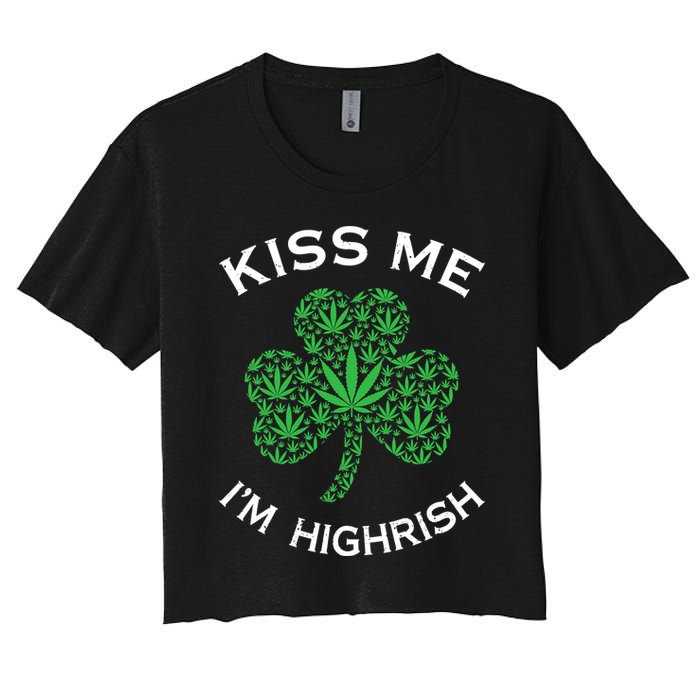Kiss Me I'm Highrish Clover Marijuana Funny Irish St Patrick Day Women's Crop Top Tee