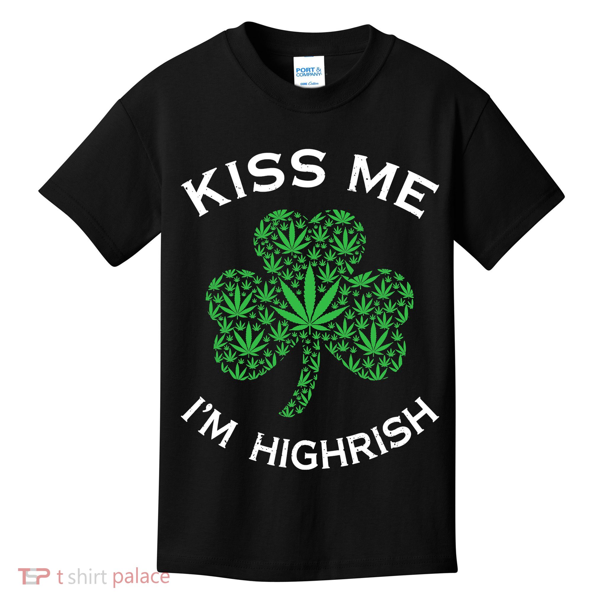 Kiss Me I'm Highrish Clover Marijuana Funny Irish St Patrick Day Kids T-Shirt