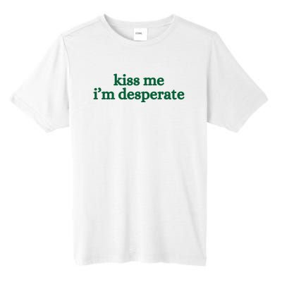 Kiss Me I’M Desperate Tall Fusion ChromaSoft Performance T-Shirt