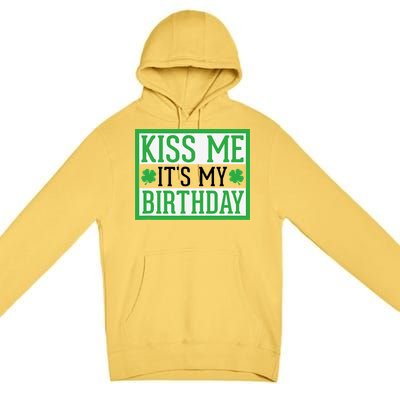 Kiss Me It's My Birthday Cute St. Patrick's Day Irish Funny Premium Pullover Hoodie