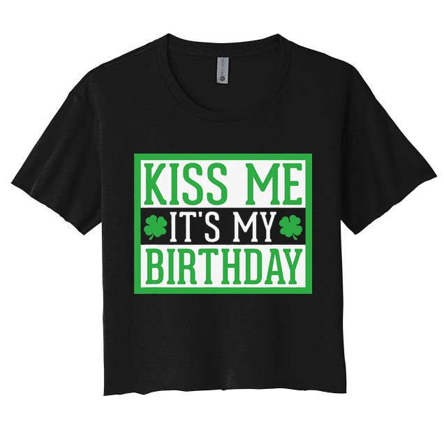 Kiss Me It's My Birthday Cute St. Patrick's Day Irish Funny Crop Top