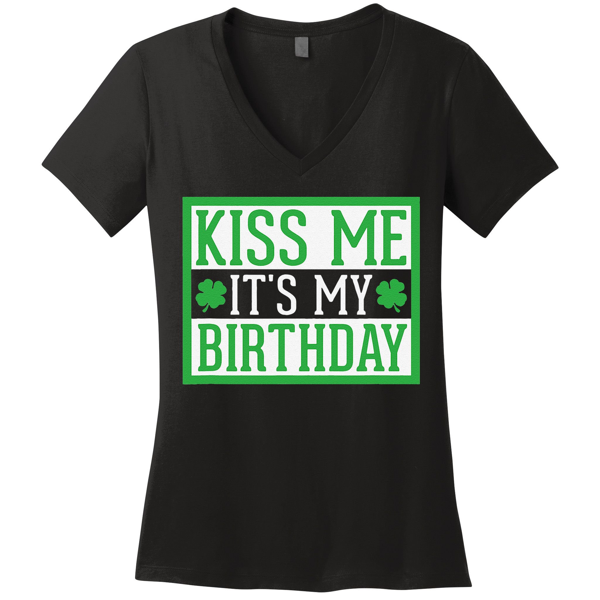 Kiss Me It's My Birthday Cute St. Patrick's Day Irish Funny Women's V-Neck T-Shirt
