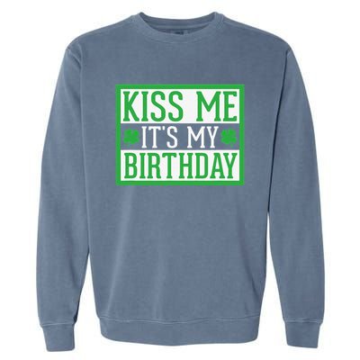 Kiss Me It's My Birthday Cute St. Patrick's Day Irish Funny Garment-Dyed Sweatshirt