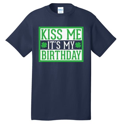 Kiss Me It's My Birthday Cute St. Patrick's Day Irish Funny Tall T-Shirt