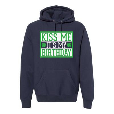 Kiss Me It's My Birthday Cute St. Patrick's Day Irish Funny Premium Hoodie