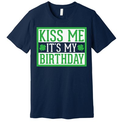 Kiss Me It's My Birthday Cute St. Patrick's Day Irish Funny Premium T-Shirt