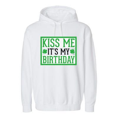 Kiss Me It's My Birthday Cute St. Patrick's Day Irish Funny Garment-Dyed Fleece Hoodie