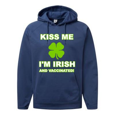 Kiss Me I'm Irish And Vaccinated St Patrick's Day Saint Gift Performance Fleece Hoodie