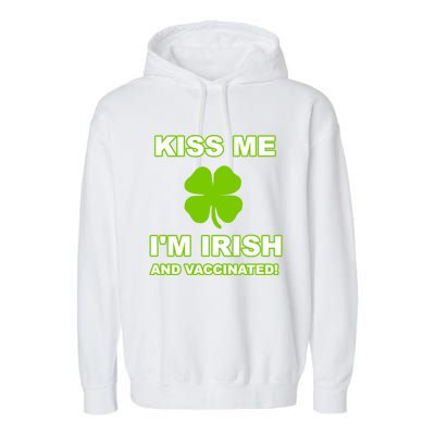 Kiss Me I'm Irish And Vaccinated St Patrick's Day Saint Gift Garment-Dyed Fleece Hoodie