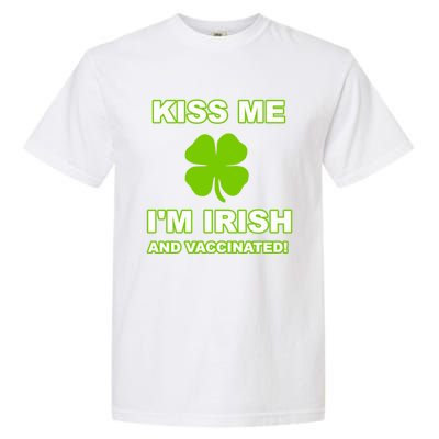 Kiss Me I'm Irish And Vaccinated St Patrick's Day Saint Gift Garment-Dyed Heavyweight T-Shirt