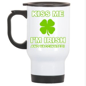 Kiss Me I'm Irish And Vaccinated St Patrick's Day Saint Gift Stainless Steel Travel Mug