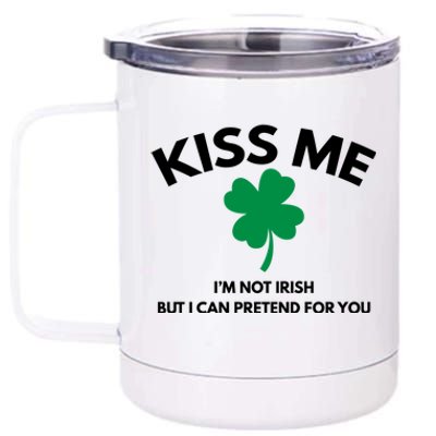 Kiss Me Im Not Irish 12 oz Stainless Steel Tumbler Cup