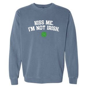 Kiss Me I'm Not Irish St Patricks Day Gifts Shamrock Garment-Dyed Sweatshirt