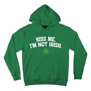 Kiss Me I'm Not Irish St Patricks Day Gifts Shamrock Hoodie