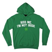 Kiss Me I'm Not Irish St Patricks Day Gifts Shamrock Hoodie