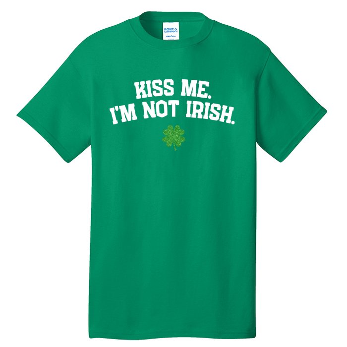 Kiss Me I'm Not Irish St Patricks Day Gifts Shamrock Tall T-Shirt