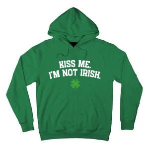 Kiss Me I'm Not Irish St Patricks Day Gifts Shamrock Tall Hoodie