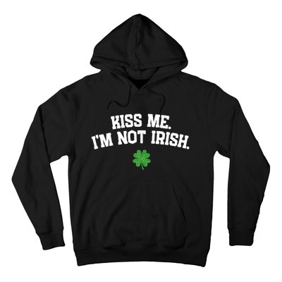 Kiss Me I'm Not Irish St Patricks Day Gifts Shamrock Hoodie