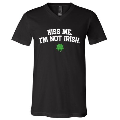 Kiss Me I'm Not Irish St Patricks Day Gifts Shamrock V-Neck T-Shirt