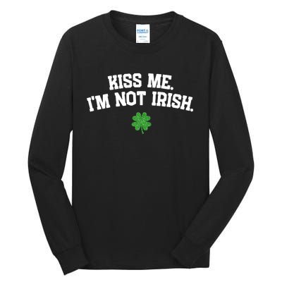 Kiss Me I'm Not Irish St Patricks Day Gifts Shamrock Tall Long Sleeve T-Shirt