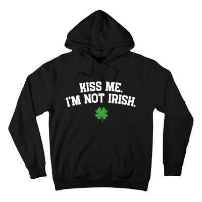 Kiss Me I'm Not Irish St Patricks Day Gifts Shamrock Tall Hoodie