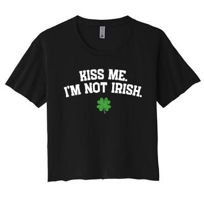 Kiss Me I'm Not Irish St Patricks Day Gifts Shamrock Women's Crop Top Tee