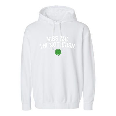 Kiss Me I'm Not Irish St Patricks Day Gifts Shamrock Garment-Dyed Fleece Hoodie