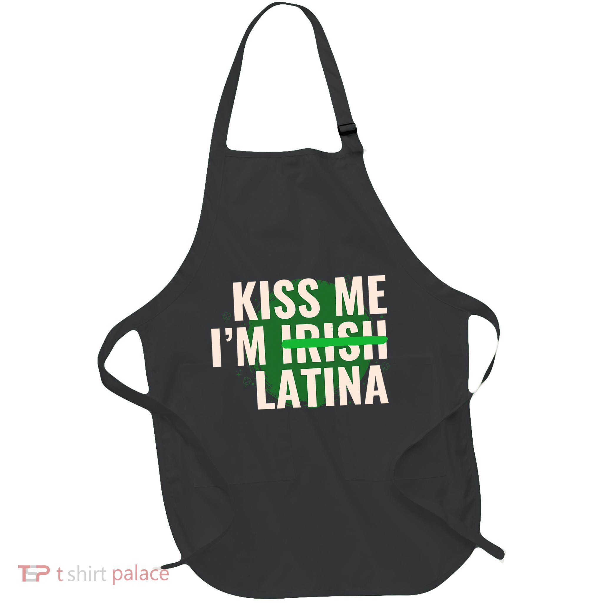 Kiss Me I’M Irish Latina Funny Hispanic St Patricks Day Apron