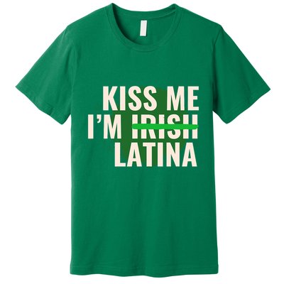 Kiss Me I’M Irish Latina Funny Hispanic St Patricks Day Premium T-Shirt