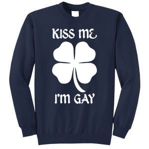 Kiss Me I’M Gay Four Leaf Clover Funny St Patricks Day Tall Sweatshirt