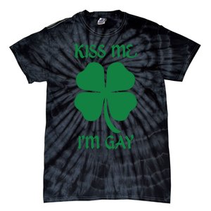 Kiss Me I’M Gay Four Leaf Clover Funny St Patricks Day Tie-Dye T-Shirt