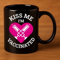 Kiss Me I'm Vaccinated 11oz C Handle Ceramic Mug