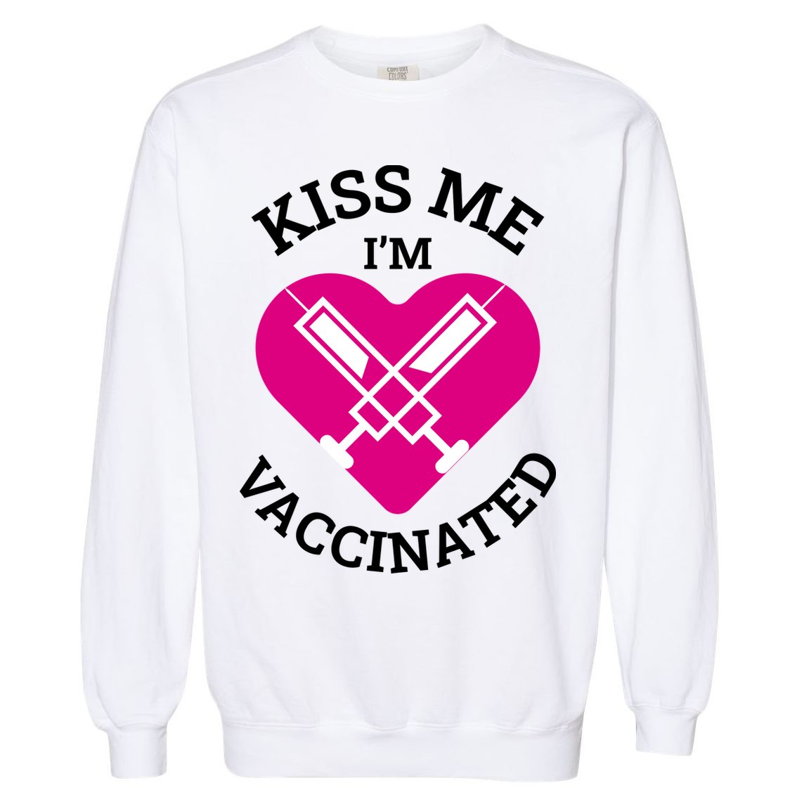 Kiss Me I'm Vaccinated Garment-Dyed Sweatshirt