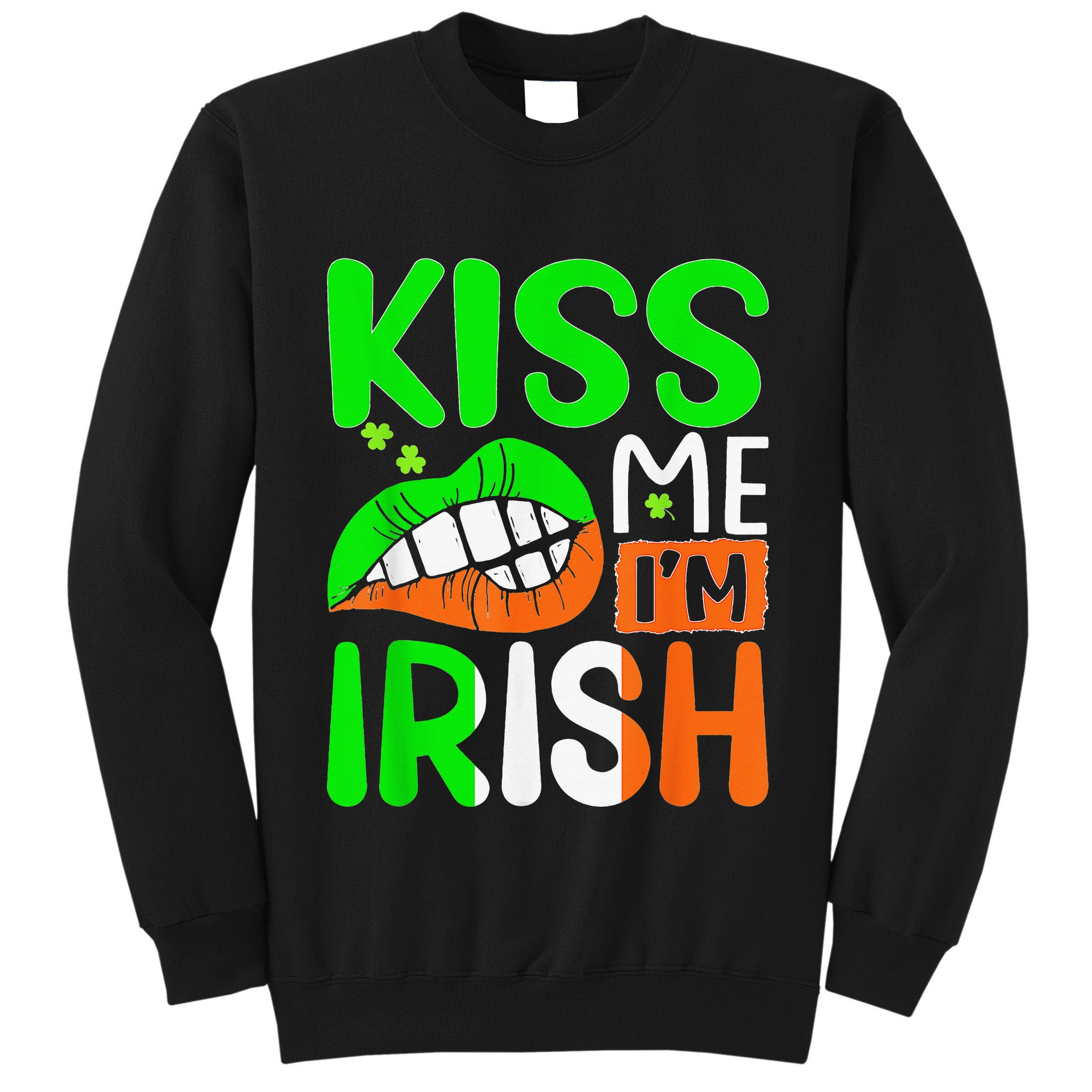 Kissing Me I'm Irish Funny St Patrick's Day Shamrock Tall Sweatshirt