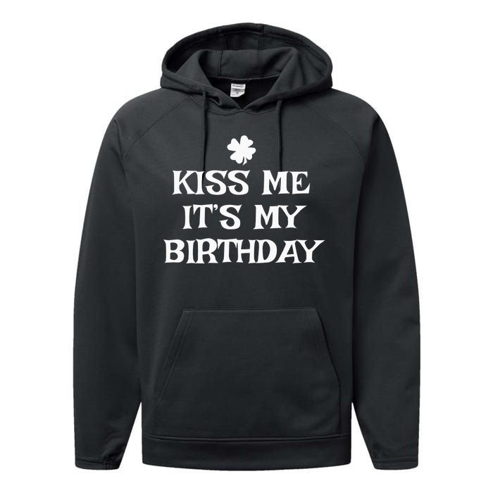 Kiss Me It's My Birthday St Patrick's Day Funny Irish Performance Fleece Hoodie