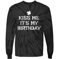 Kiss Me It's My Birthday St Patrick's Day Funny Irish Tie-Dye Long Sleeve Shirt