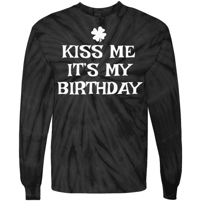 Kiss Me It's My Birthday St Patrick's Day Funny Irish Tie-Dye Long Sleeve Shirt