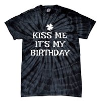 Kiss Me It's My Birthday St Patrick's Day Funny Irish Tie-Dye T-Shirt