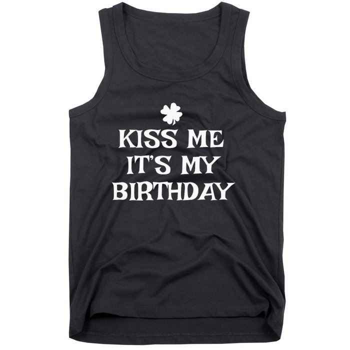 Kiss Me It's My Birthday St Patrick's Day Funny Irish Tank Top