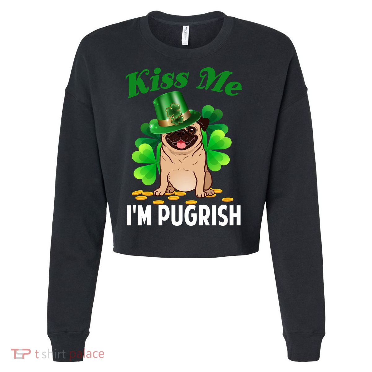 Kiss Me Im Pugrish Funny Saint Patricks Day Pug Irish Clover Cropped Pullover Crew