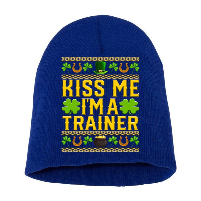 Kiss Me I'm A Trainer St Patrick's Day Fitness Trainer Gift Short Acrylic Beanie