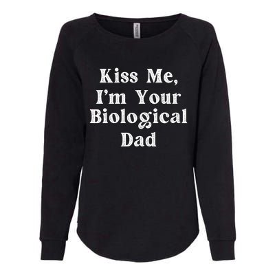 Kiss Me Im Your Biological Dad Funny Daddy Gift Womens California Wash Sweatshirt